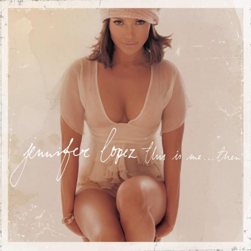 Jennifer Lopez — This Is Me ... Then