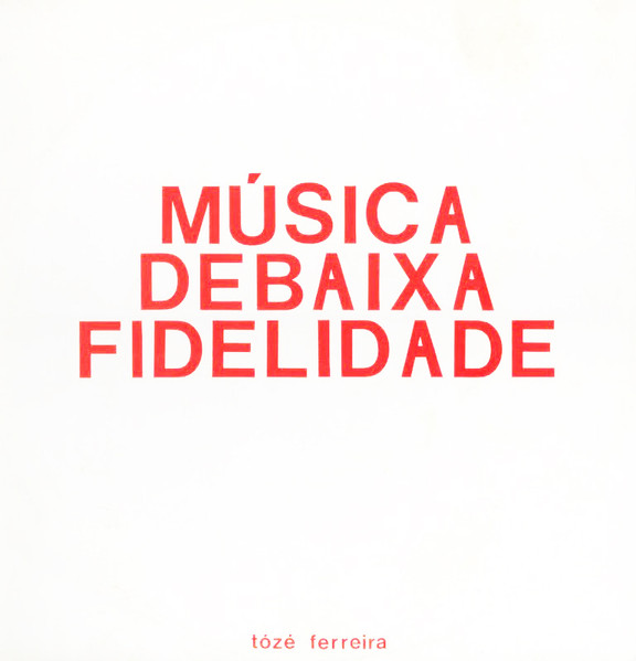 Tózé Ferreira — Música De Baixa Fidelidade