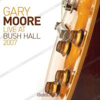GARY MOORE — Live At Bush Hall