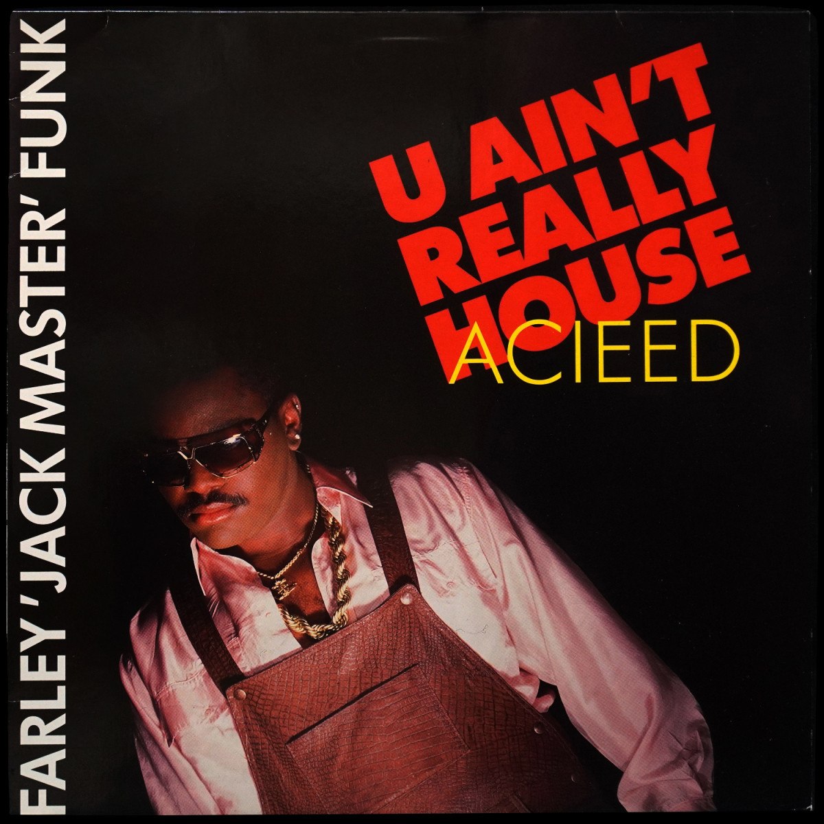 Farley "Jackmaster" Funk — U Ain't Really Acieed (House)