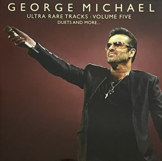 George Michael — Ultra Rare Tracks - Volume Five - Duets And More...
