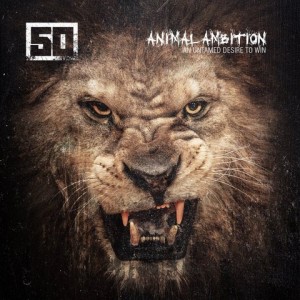 50 Cent — Animal Ambition: An Untamed Desire To Win