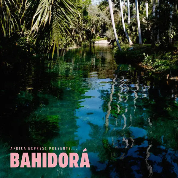 Africa Express — Africa Express Presents... Bahidorá
