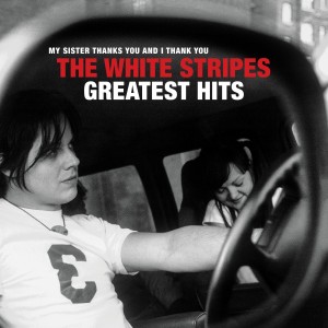The White Stripes — The White Stripes Greatest Hits