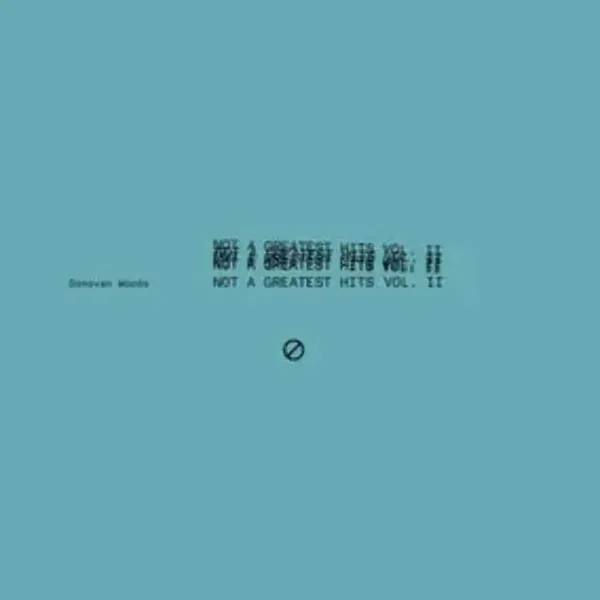 Donovan Woods — Not A Greatest Hits Vol II