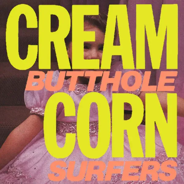 Butthole Surfers — Cream Corn from the Socket of Davis 2024