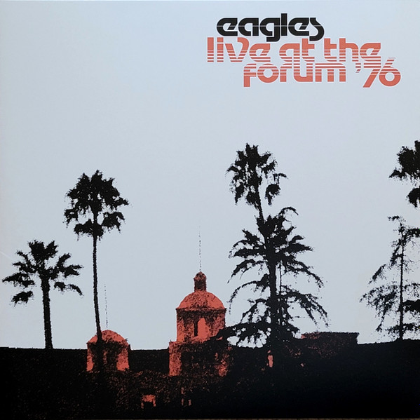 EAGLES — LIVE AT THE LOS ANGELES FORUM