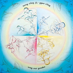 Terry Riley / Gyan Riley — Way Out Yonder