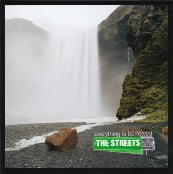 The Streets — Everything Is Borrowed