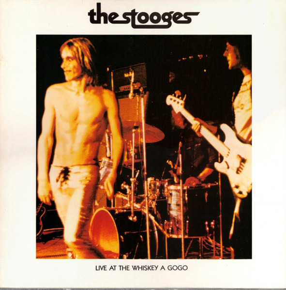 The Stooges — Live At The Whiskey A Gogo
