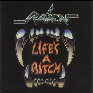 Raven — Life's A Bitch