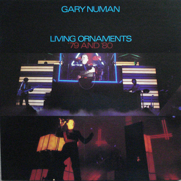 Gary Numan — Living Ornaments '79 And '80