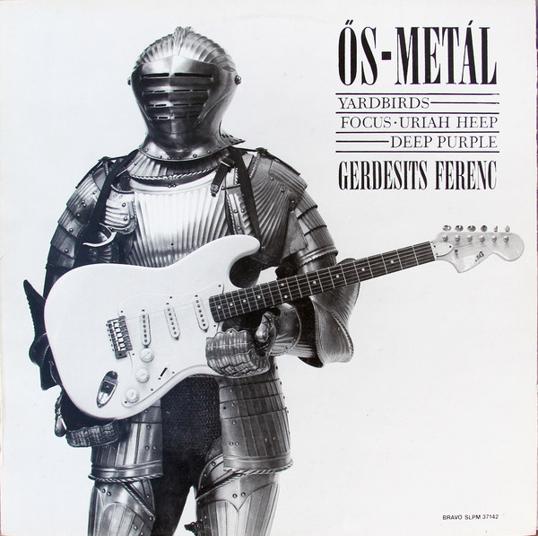 Gerdesits Ferenc — Ős-Metál (Yardbirds - Focus · Uriah Heep - Deep Purple)