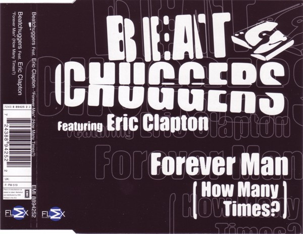 Beatchuggers Featuring Eric Clapton — Forever Man (How Many Times?)