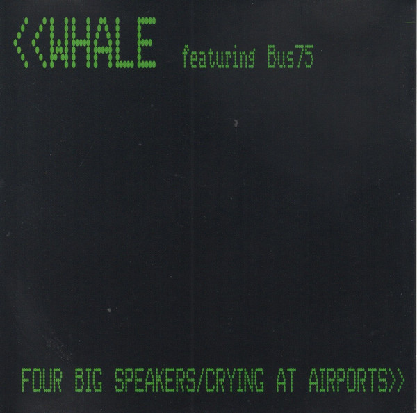 Whale Featuring Bus75 — Four Big Speakers / Crying At Airports