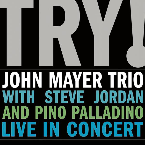 John Mayer Trio — Try!