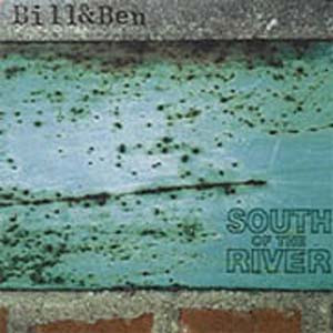 Bill & Ben — South Of The River