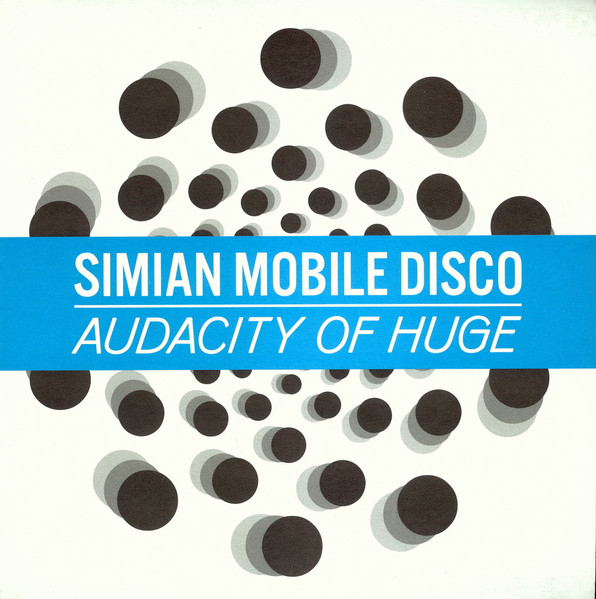 Simian Mobile Disco — Audacity Of Huge