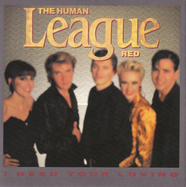The Human League — I Need Your Loving
