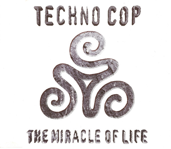 Techno Cop — The Miracle Of Life