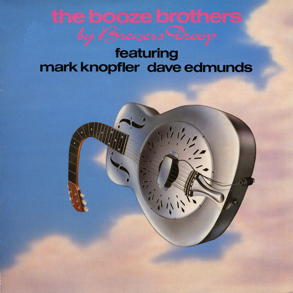Brewers Droop Featuring Mark Knopfler , Dave Edmunds — The Booze Brothers