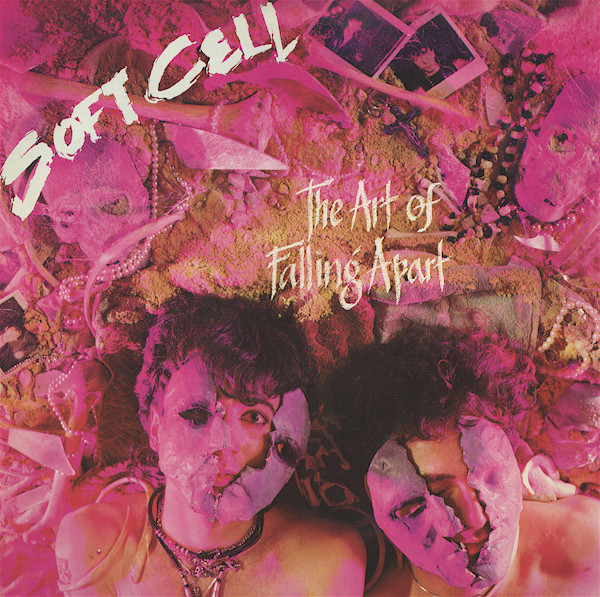 Soft Cell — The Art Of Falling Apart