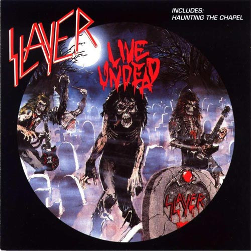 Slayer — Live Undead / Haunting The Chapel