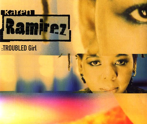 Karen Ramirez — Troubled Girl