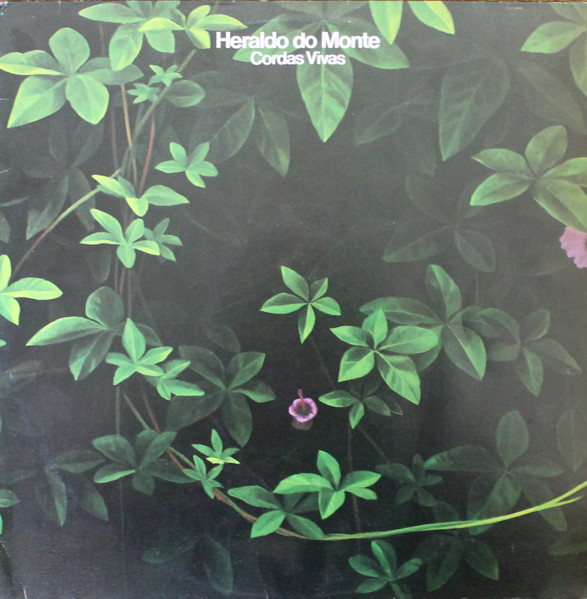 Heraldo Do Monte — Cordas Vivas