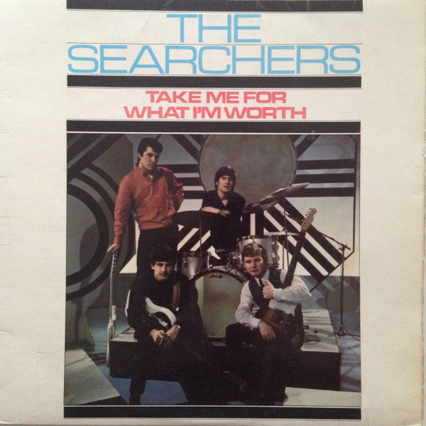 Searchers — Take Me For What I'm Worth