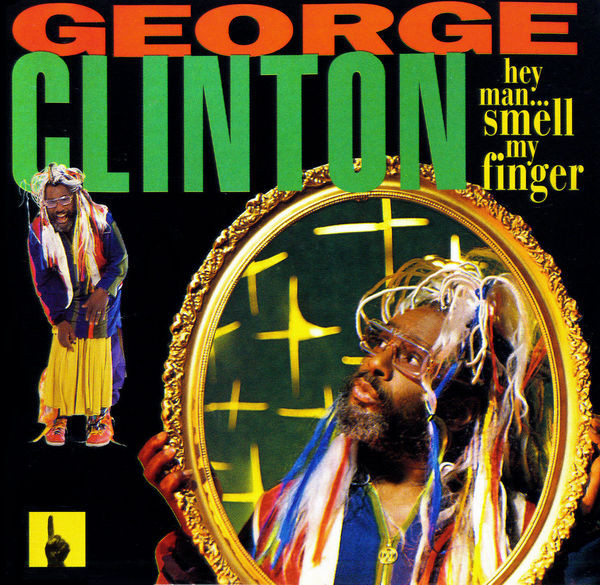 George Clinton — Hey Man ... Smell My Finger