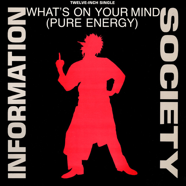 Information Society — What's On Your Mind (Pure Energy)
