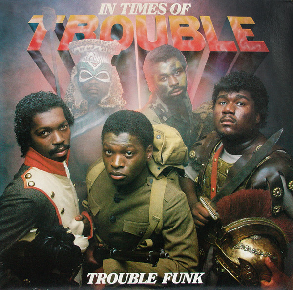 Trouble Funk — In Times Of Trouble