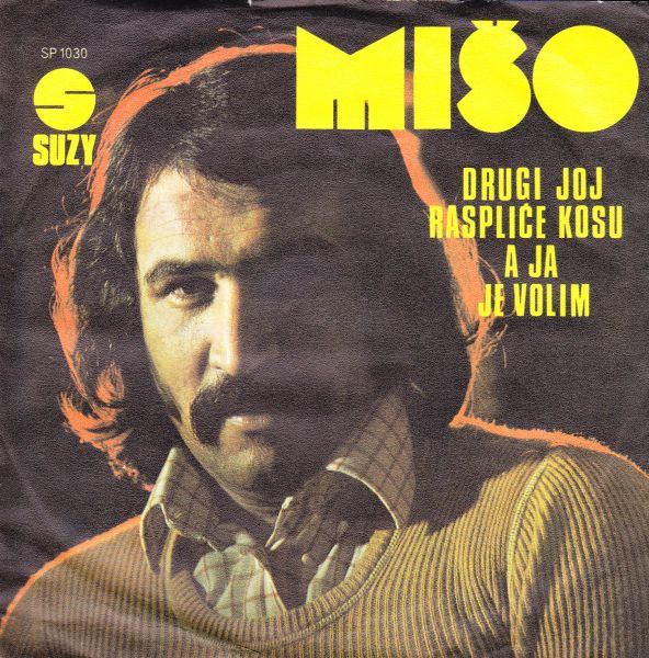 Mišo Kovač — Drugi Joj Raspliće Kosu A Ja Je Volim