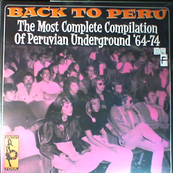 Various Artists — Back To Peru (The Most Complete Compilation Of Peruvian Underground '64-74)