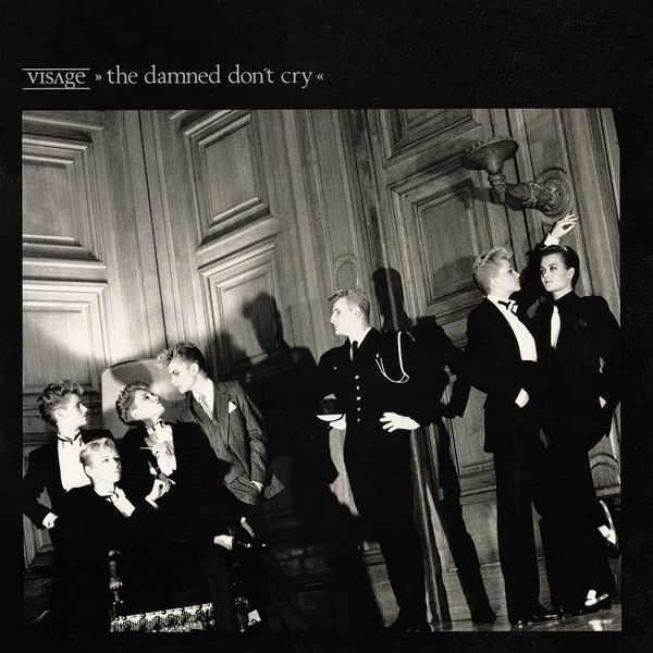 Visage — The Damned Don't Cry