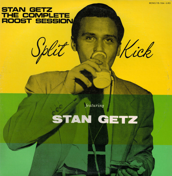 Stan Getz — The Complete Roost Session - Split Kick