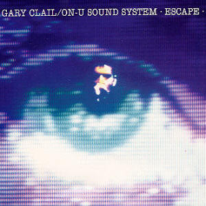 Gary Clail & On-U Sound System — Escape