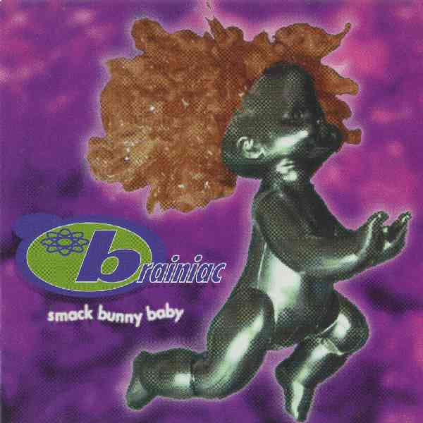 Brainiac — Smack Bunny Baby