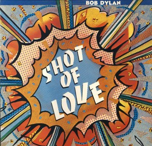 Bob Dylan — Shot Of Love