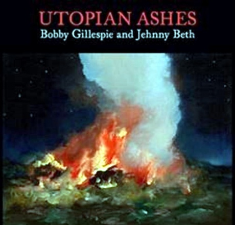BOBBY GILLESPIE / JEHNNY BETH — Utopian Ashes