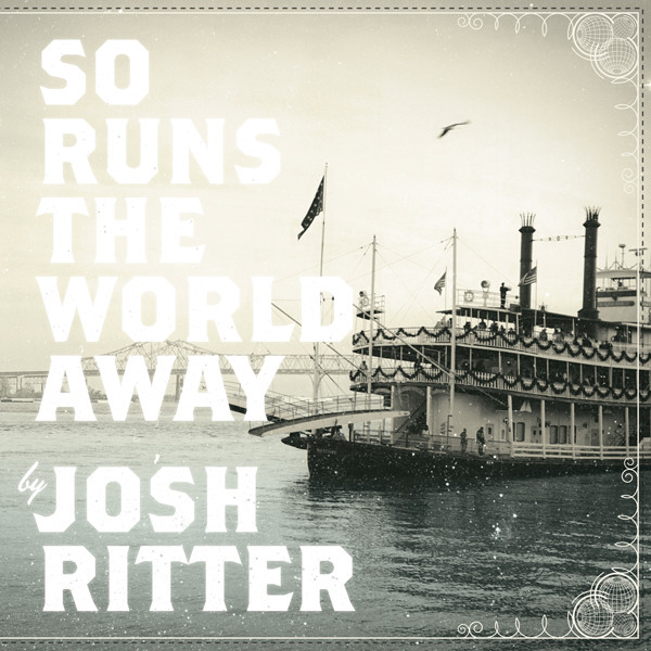 Josh Ritter — So Runs The World Away