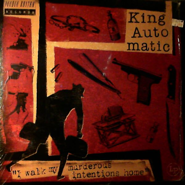 King Automatic — I Walk My Murderous Intentions Home