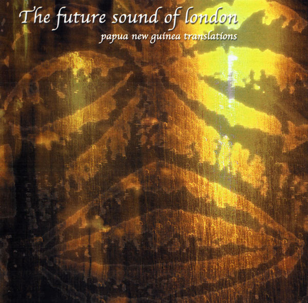 The Future Sound Of London — Papua New Guinea Translations