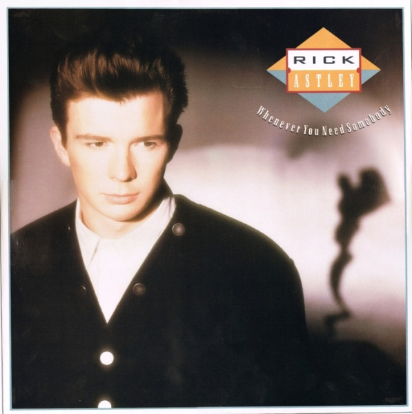 Rick Astley — Whenever You Need Somebody