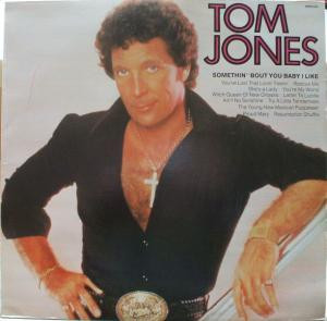 Tom Jones — Somethin' 'Bout You Baby I Like