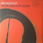 Broadcast — Work And Non Work