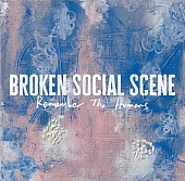 BROKEN SOCIAL SCENE — Remember The Humans
