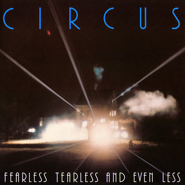 Circus — Fearless Tearless And Even Less