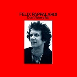Felix Pappalardi — Don't Worry, Ma